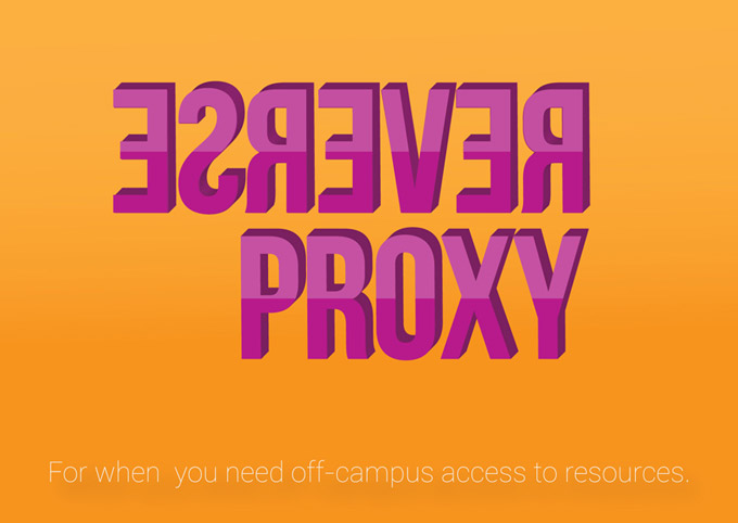 Reverse Proxy, for when you need off-campus access to resources